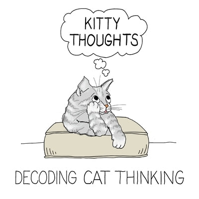 Kitty Thoughts; Decoding Cat Thinking Paperback Toby Tales