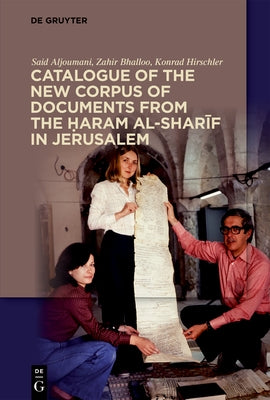 Catalogue of the New Corpus of Documents from the &#7716;aram al-shar&#299;f in Jerusalem by Aljoumani, Said