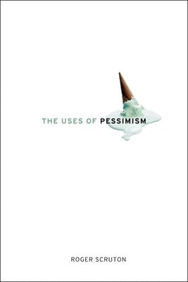 The Uses of Pessimism: And the Danger of False Hope Paperback Oxford University Press, USA