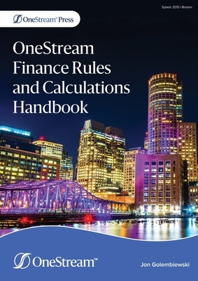 OneStream Finance Rules and Calculations Handbook Paperback Onestream Press