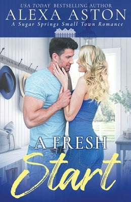 A Fresh Start: A Small Town Romance Paperback Oliver-Heber Books