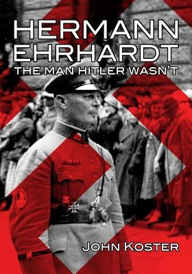 Hermann Ehrhardt: The Man Hitler Wasn't Paperback Idle Winter Press