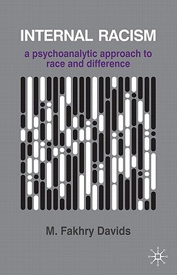 Internal Racism: A Psychoanalytic Approach to Race and Difference Paperback Bloomsbury Publishing PLC