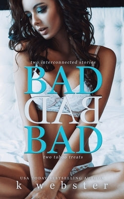 Bad Bad Bad Paperback Author K Webster LLC