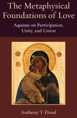 The Metaphysical Foundations of Love Paperback Catholic University of America Press