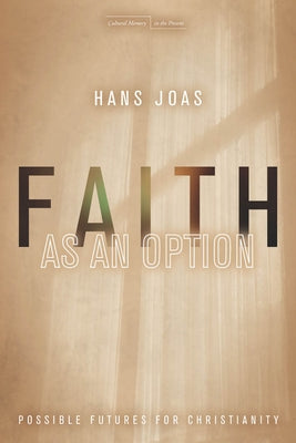Faith as an Option: Possible Futures for Christianity Paperback Stanford University Press