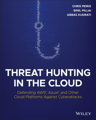 Threat Hunting in the Cloud: Defending Aws, Azure and Other Cloud Platforms Against Cyberattacks Wiley