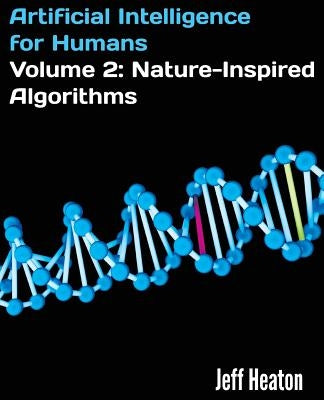Artificial Intelligence for Humans, Volume 2: Nature-Inspired Algorithms Paperback Createspace Independent Publishing Platform