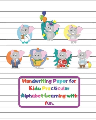 Handwriting Paper for Kids: Practicular Alphabet Learning with fun.: Cursive Writing Books and Practice Paper:3-Line and Checkered Writing Sheets( Paperback Independently Published