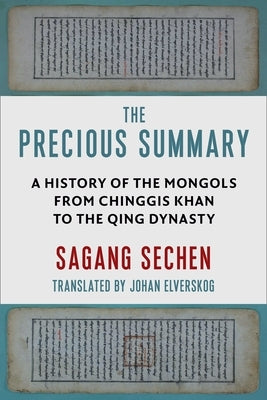The Precious Summary: A History of the Mongols from Chinggis Khan to the Qing Dynasty Paperback Columbia University Press