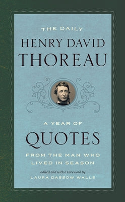 The Daily Henry David Thoreau: A Year of Quotes from the Man Who Lived in Season University of Chicago Press