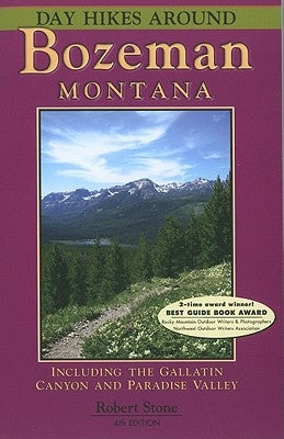 Day Hikes Around Bozeman, Montana: Including the Gallatin Canyon and Paradise Valley Paperback Day Hike Books