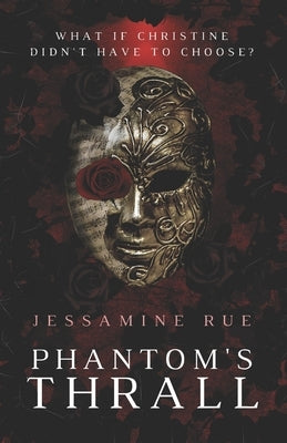 Phantom's Thrall: A Dark RH MMM+F Phantom of the Opera Retelling Paperback Independently Published