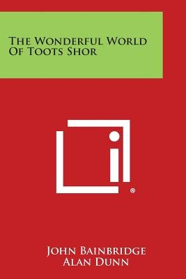 The Wonderful World Of Toots Shor Paperback Literary Licensing, LLC