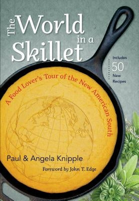 The World in a Skillet: A Food Lover's Tour of the New American South Paperback University of North Carolina Press