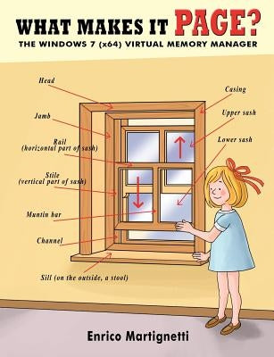What Makes It Page?: The Windows 7 (x64) Virtual Memory Manager Paperback Createspace Independent Publishing Platform