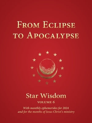 From Eclipse to Apocalypse: Star Wisdom, Vol. 6 by Park, Joel Matthew