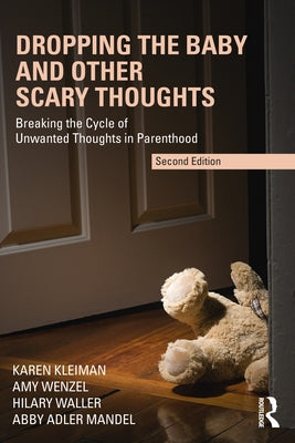 Dropping the Baby and Other Scary Thoughts: Breaking the Cycle of Unwanted Thoughts in Parenthood Paperback Routledge