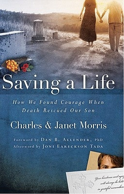 Saving a Life: How We Found Courage When Death Rescued Our Son Paperback David C Cook
