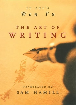 The Art of Writing: Lu Chi's Wen Fu Paperback Milkweed Editions