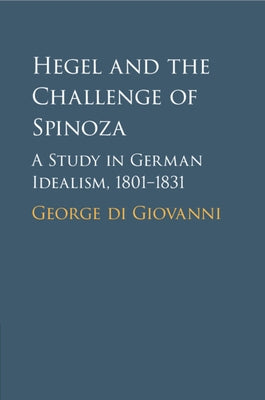 Hegel and the Challenge of Spinoza Paperback Cambridge University Press