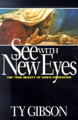 See with New Eyes: The True Beauty of God's Character Paperback Pacific Press Publishing Association