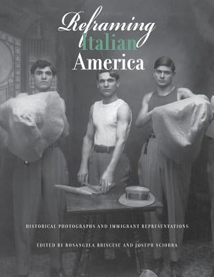 Reframing Italian America: Historical Photographs and Immigrant Representations Paperback John D. Calandra Italian-American Institute