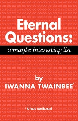 Eternal Questions: A Maybe Interesting List: A Maybe Interesting List Paperback Atmosphere Press