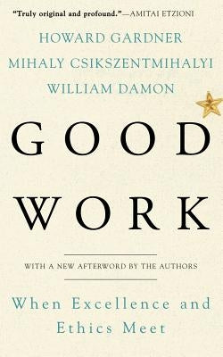 Good Work: When Excellence and Ethics Meet Paperback Basic Books