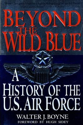 Beyond the Wild Blue: A History of the U.S. Air Force, 1947-1997 Paperback St. Martin's Griffin