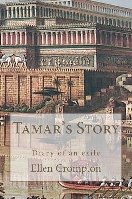 Tamar's Story: Diary of an Exile Paperback Createspace Independent Publishing Platform