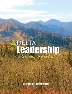Delta Leadership: Growing in the Call Paperback Createspace Independent Publishing Platform