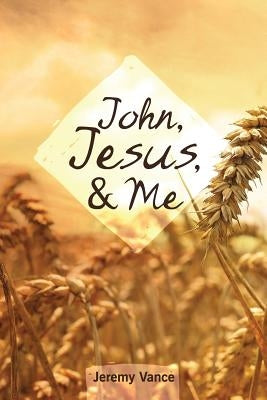 John, Jesus, and Me Paperback Grace Theology Press