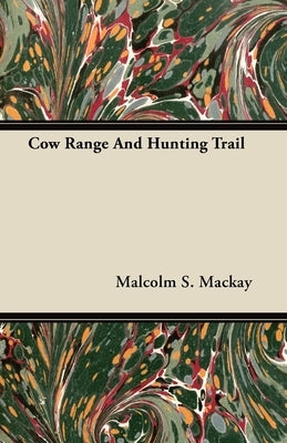 Cow Range and Hunting Trail Paperback MacKay Press
