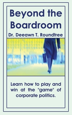 Beyond the Boardroom by Roundtree, Deeawn