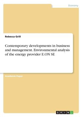 Contemporary developments in business and management. Environmental analysis of the energy provider E.ON SE Paperback Grin Verlag