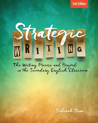 Strategic Writing: The Writing Process and Beyond in the Secondary English Classroom Paperback National Council of Teachers of English (Ncte