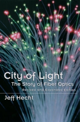 City of Light: The Story of Fiber Optics Paperback Oxford University Press, USA