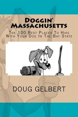 Doggin' Massachusetts: The 100 Best Places To Hike With Your Dog In The Bay State Cruden Bay Books