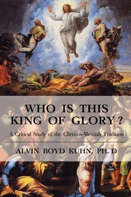 Who is This King of Glory?: A Critical Study of the Christos-Messiah Tradition Paperback Book Tree