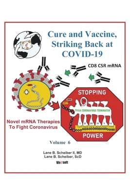 Cure and Vaccine, Striking Back at Covid-19: Volume 6 Paperback iUniverse