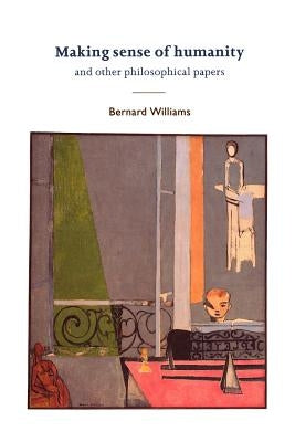 Making Sense of Humanity: And Other Philosophical Papers, 1982-1993 Paperback Cambridge University Press