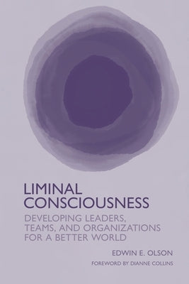 Liminal Consciousness: Developing Leaders, Teams, and Organizations for a Better World Paperback National Institute for Applied Behavioral Sci