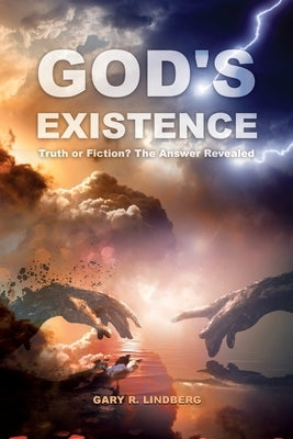 God's Existence: Truth or Fiction? The Answer Revealed Paperback Dorrance Publishing Co.