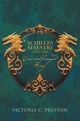 Achilles Maestri and the Unchallenged King Paperback Page Publishing