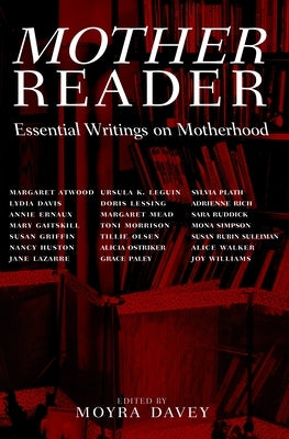 Mother Reader: Essential Writings on Motherhood Paperback Seven Stories Press