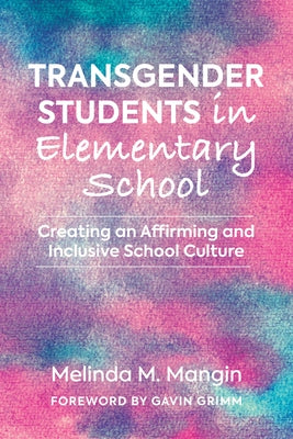 Transgender Students in Elementary School: Creating an Affirming and Inclusive School Culture Paperback Harvard Education PR