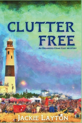 Clutter Free: An Organized Crime Cozy Mystery Paperback Level Best Books