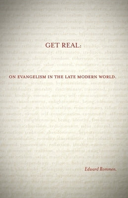 Get Real:: On Evangelism in the Late Modern World Paperback William Carey Publishing