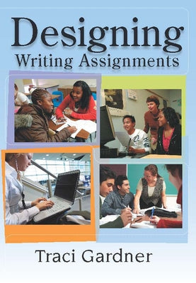 Designing Writing Assignments by Gardner, Traci